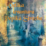 VELIKA AVANTURA PEPIKA STRECHE